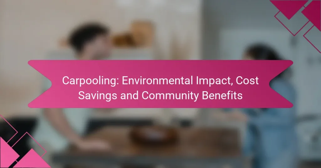 Carpooling: Environmental Impact, Cost Savings and Community Benefits
