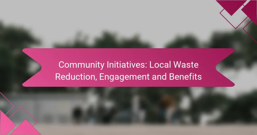 Community Initiatives: Local Waste Reduction, Engagement and Benefits