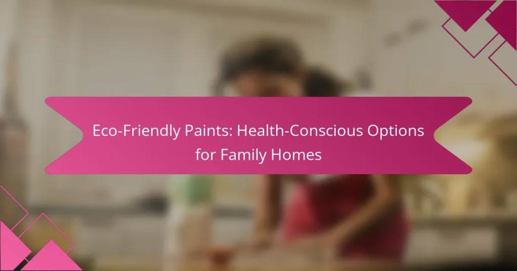 Eco-Friendly Paints: Health-Conscious Options for Family Homes