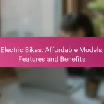 Electric Bikes: Affordable Models, Features and Benefits