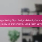 Energy-Saving Tips: Budget-Friendly Solutions, Efficiency Improvements, Long-Term Savings