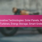 Innovative Technologies: Solar Panels, Wind Turbines, Energy Storage, Smart Grids