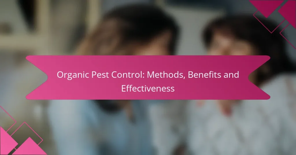 Organic Pest Control: Methods, Benefits and Effectiveness