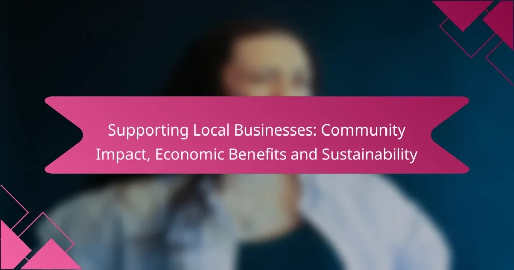 Supporting Local Businesses: Community Impact, Economic Benefits and Sustainability