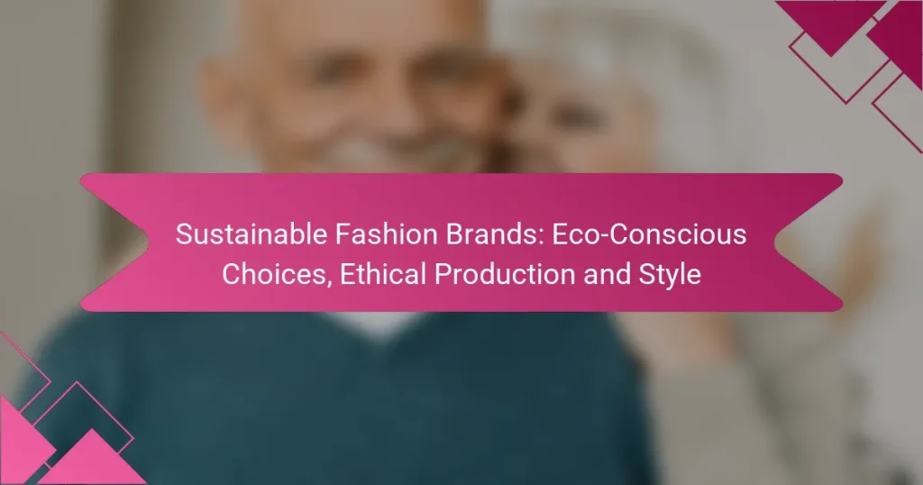 Sustainable Fashion Brands: Eco-Conscious Choices, Ethical Production and Style
