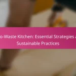 Zero-Waste Kitchen: Essential Strategies and Sustainable Practices