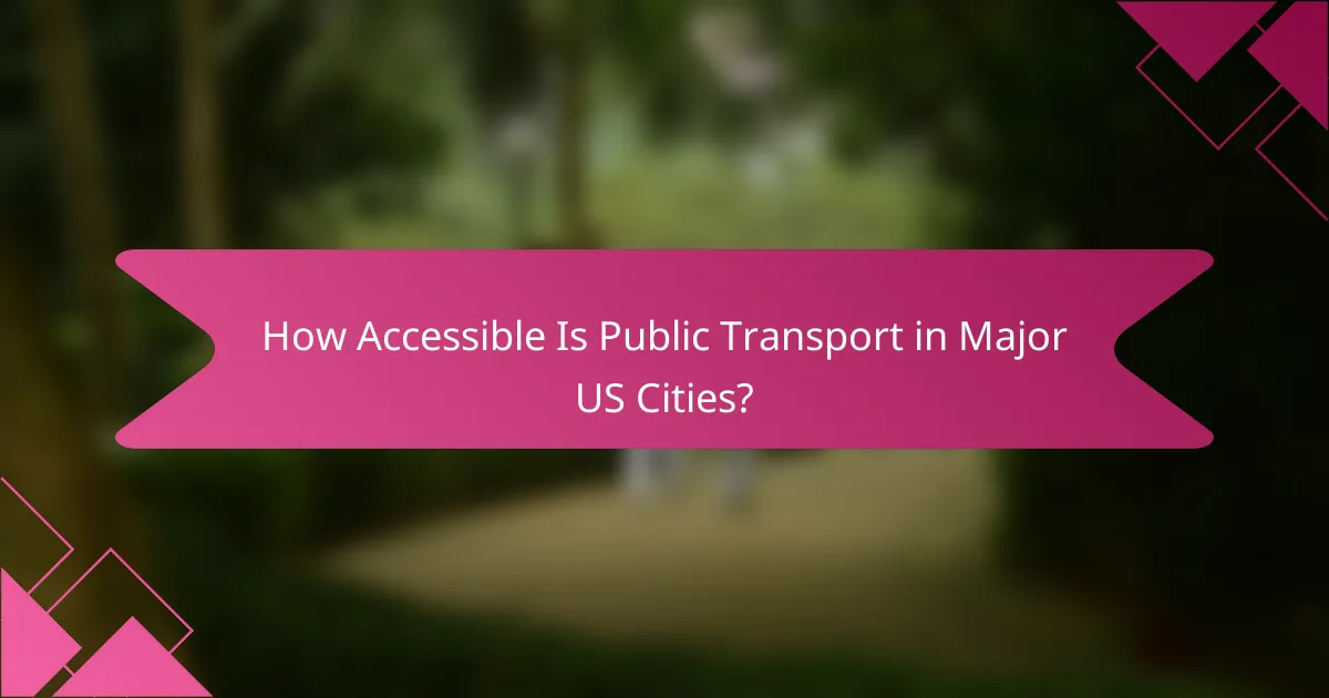 How Accessible Is Public Transport in Major US Cities?