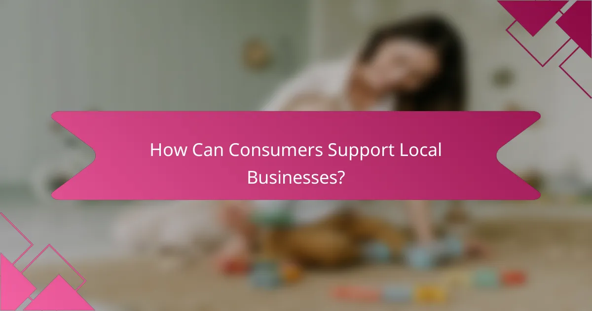 How Can Consumers Support Local Businesses?