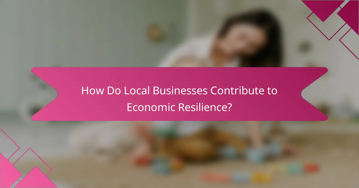 How Do Local Businesses Contribute to Economic Resilience?