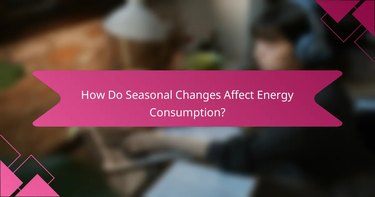 How Do Seasonal Changes Affect Energy Consumption?