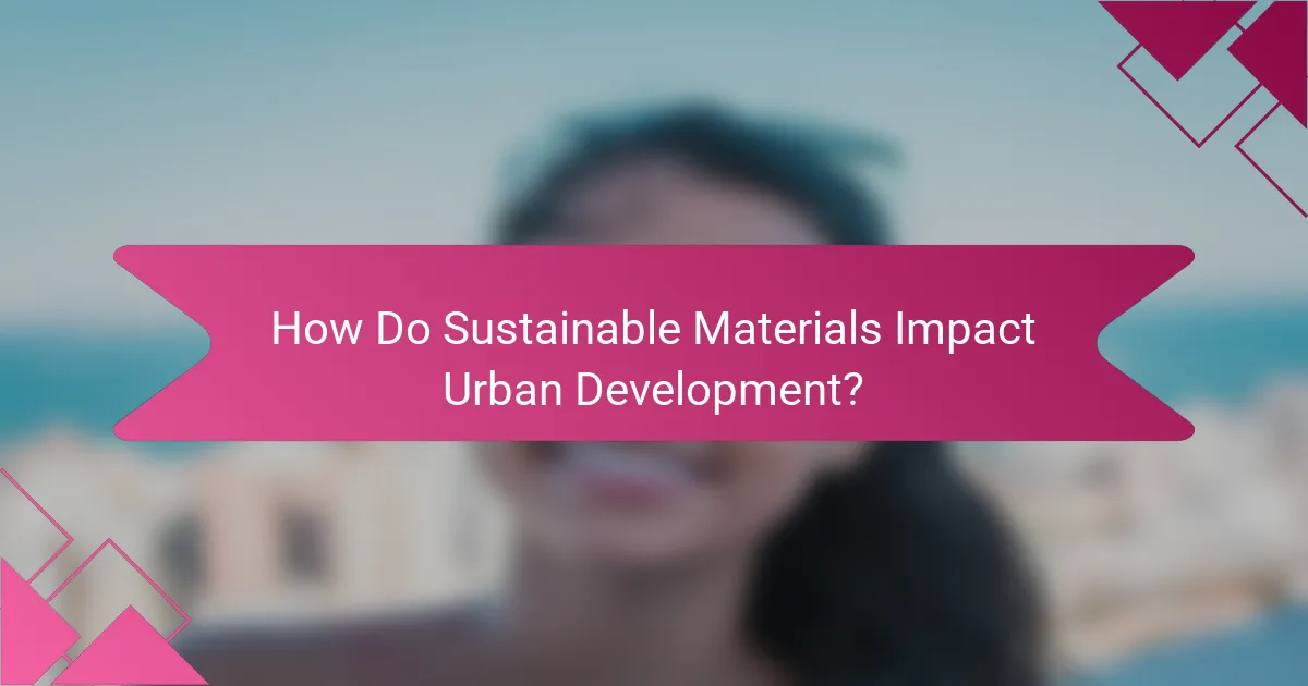 How Do Sustainable Materials Impact Urban Development?
