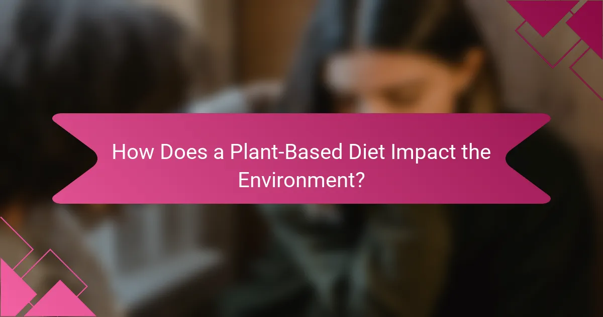 How Does a Plant-Based Diet Impact the Environment?