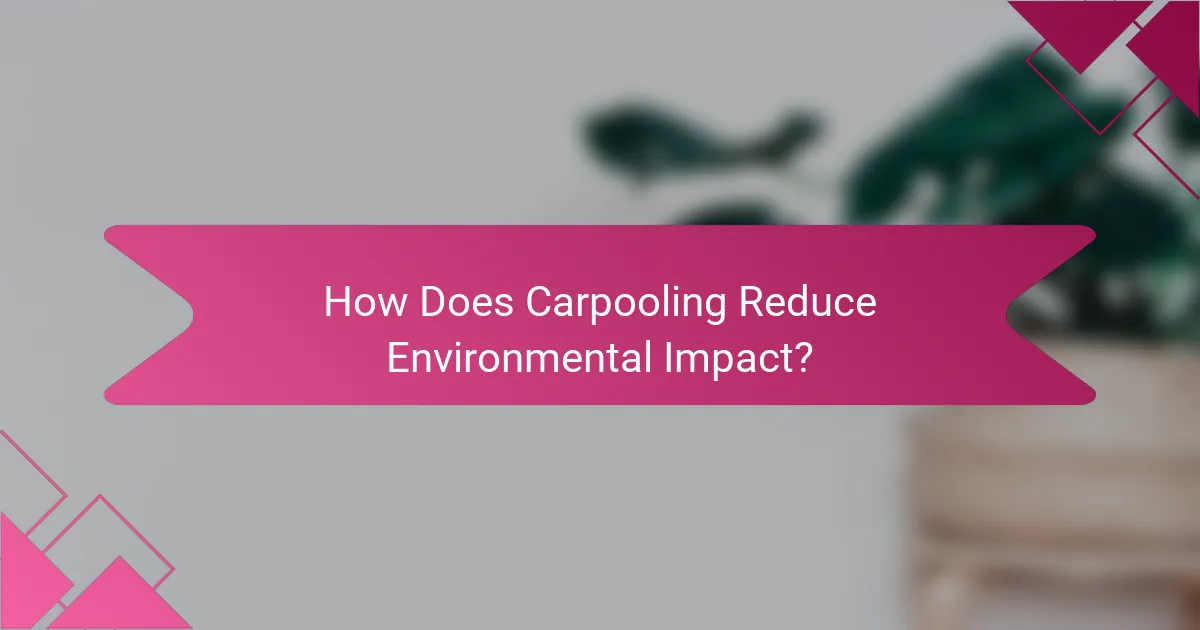 How Does Carpooling Reduce Environmental Impact?