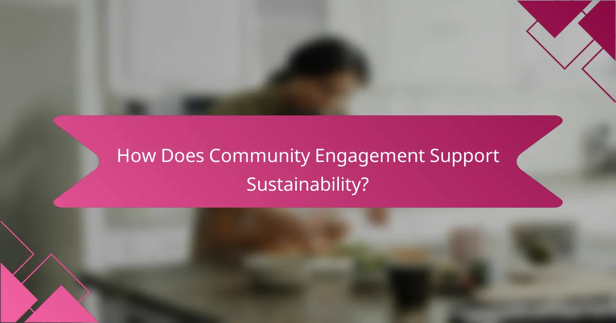 How Does Community Engagement Support Sustainability?