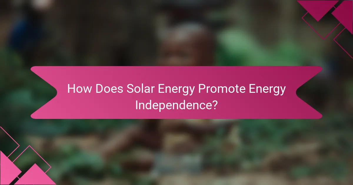 How Does Solar Energy Promote Energy Independence?