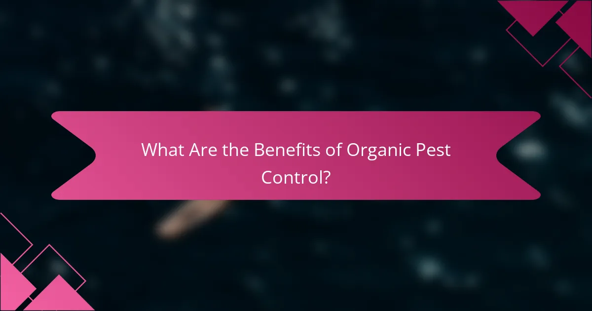 What Are the Benefits of Organic Pest Control?