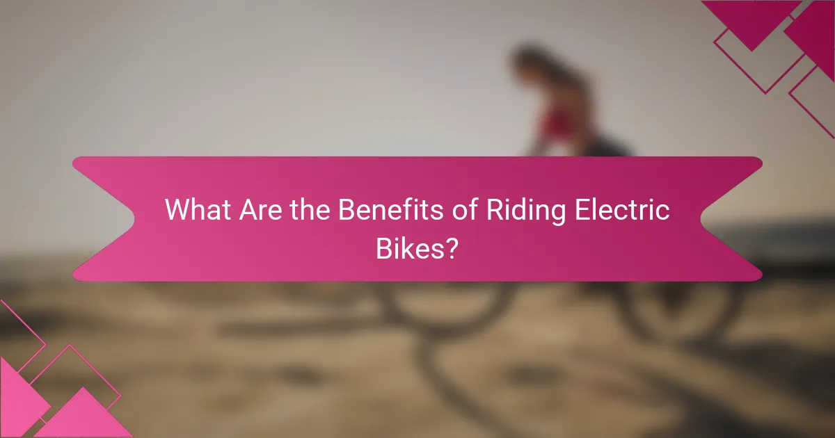 What Are the Benefits of Riding Electric Bikes?