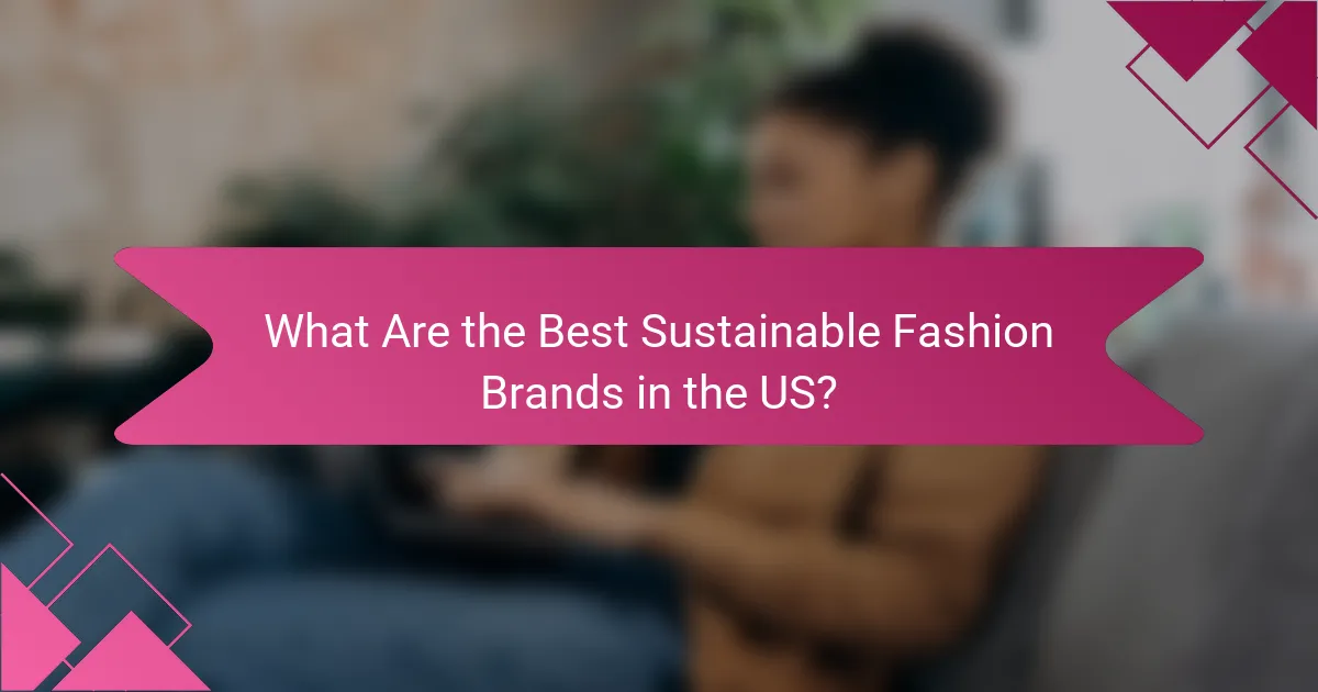 What Are the Best Sustainable Fashion Brands in the US?