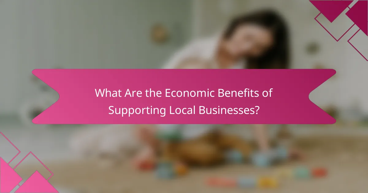 What Are the Economic Benefits of Supporting Local Businesses?