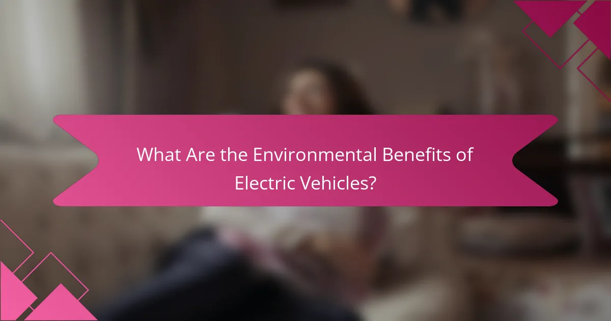 What Are the Environmental Benefits of Electric Vehicles?
