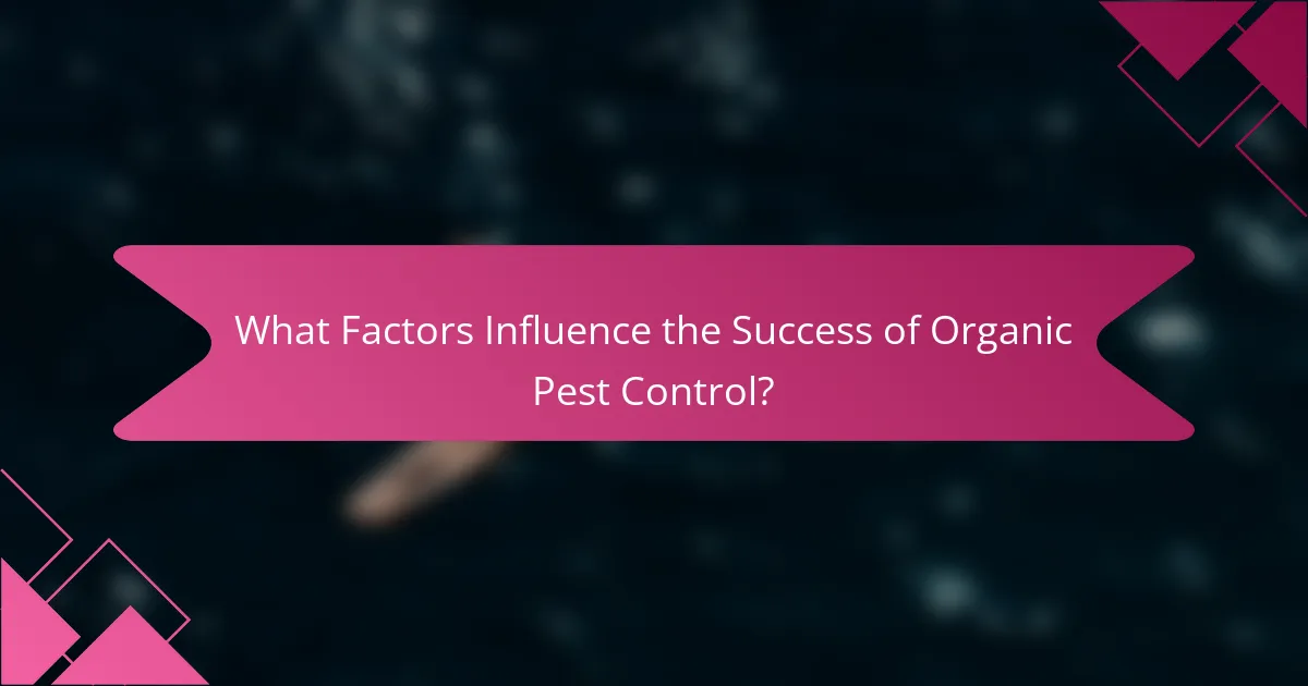 What Factors Influence the Success of Organic Pest Control?