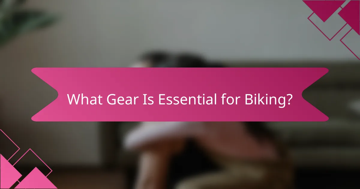 What Gear Is Essential for Biking?