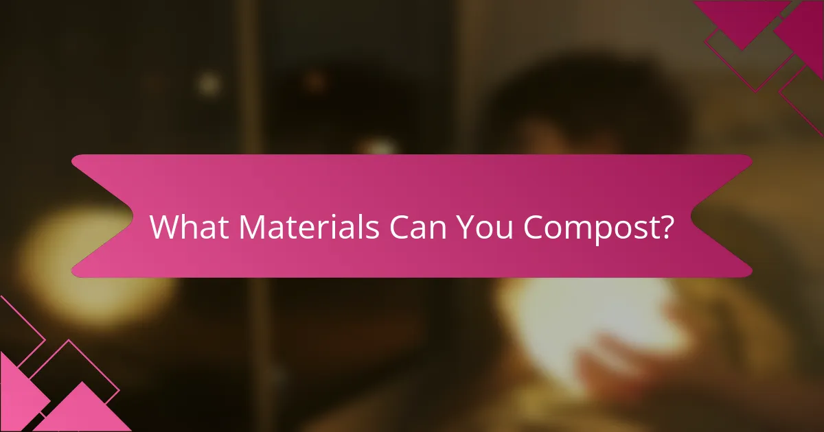 What Materials Can You Compost?