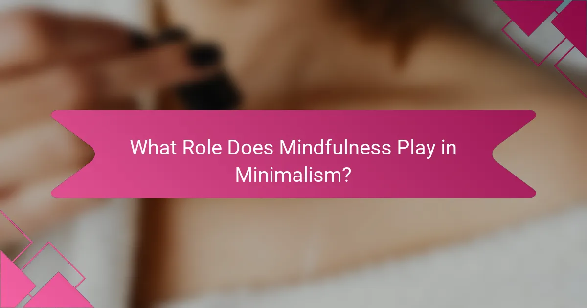 What Role Does Mindfulness Play in Minimalism?
